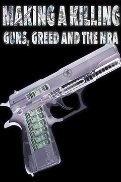 Making a Killing: Guns, Greed and the NRA (2016)